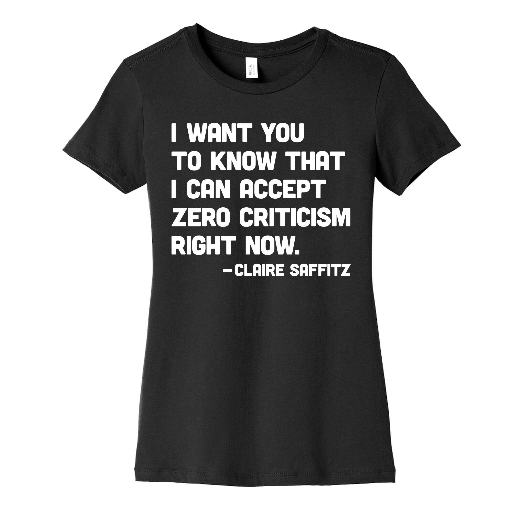 I Want You To Know I Can Accept Zero Criticism Right Now (Claire Saffitz) Women's Cotton Tee